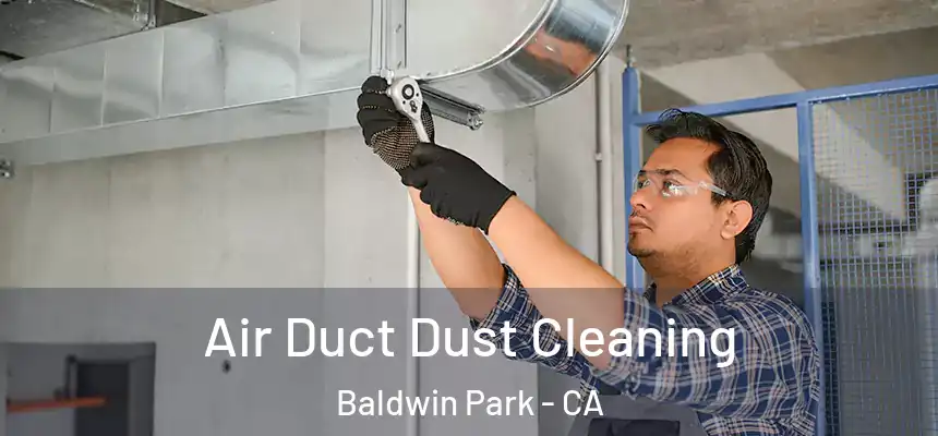  Air Duct Dust Cleaning Baldwin Park - CA