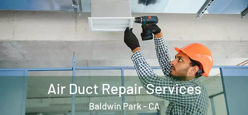  Air Duct Repair Services Baldwin Park - CA