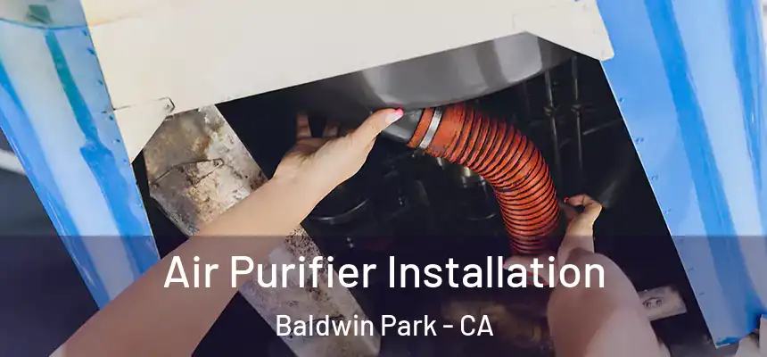  Air Purifier Installation Baldwin Park - CA