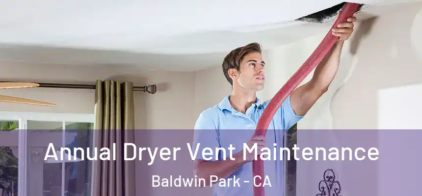  Annual Dryer Vent Maintenance Baldwin Park - CA