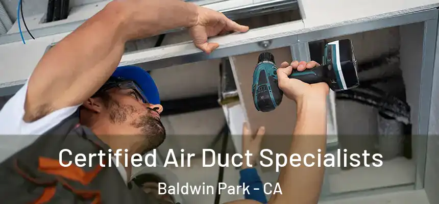  Certified Air Duct Specialists Baldwin Park - CA