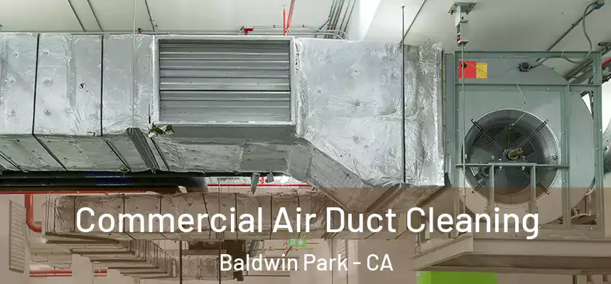  Commercial Air Duct Cleaning Baldwin Park - CA