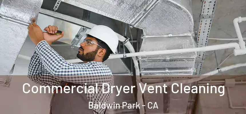  Commercial Dryer Vent Cleaning Baldwin Park - CA