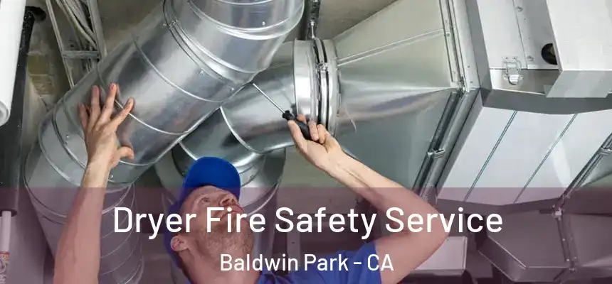  Dryer Fire Safety Service Baldwin Park - CA