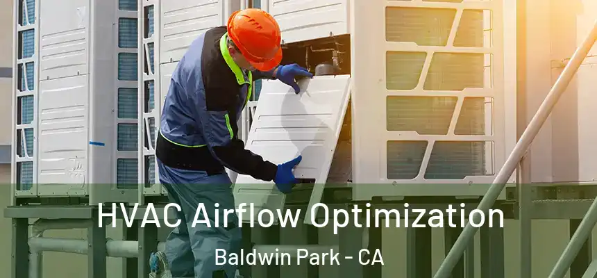  HVAC Airflow Optimization Baldwin Park - CA