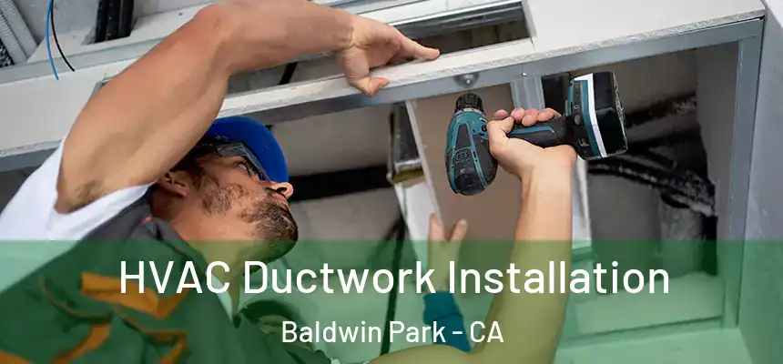  HVAC Ductwork Installation Baldwin Park - CA