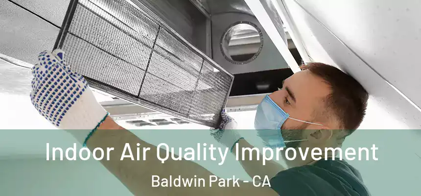  Indoor Air Quality Improvement Baldwin Park - CA