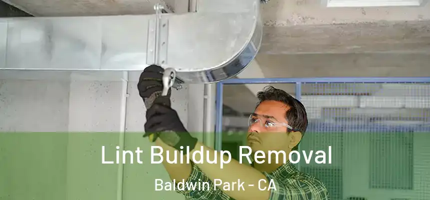  Lint Buildup Removal Baldwin Park - CA