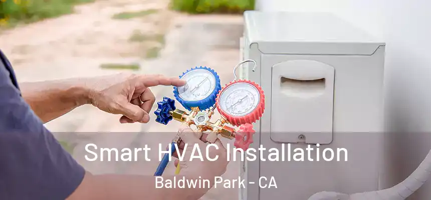  Smart HVAC Installation Baldwin Park - CA