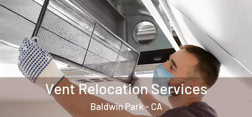  Vent Relocation Services Baldwin Park - CA